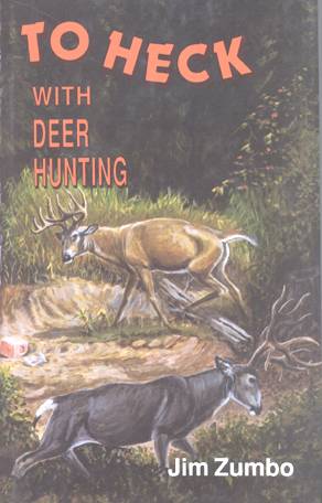 To Heck With Deer Hunting